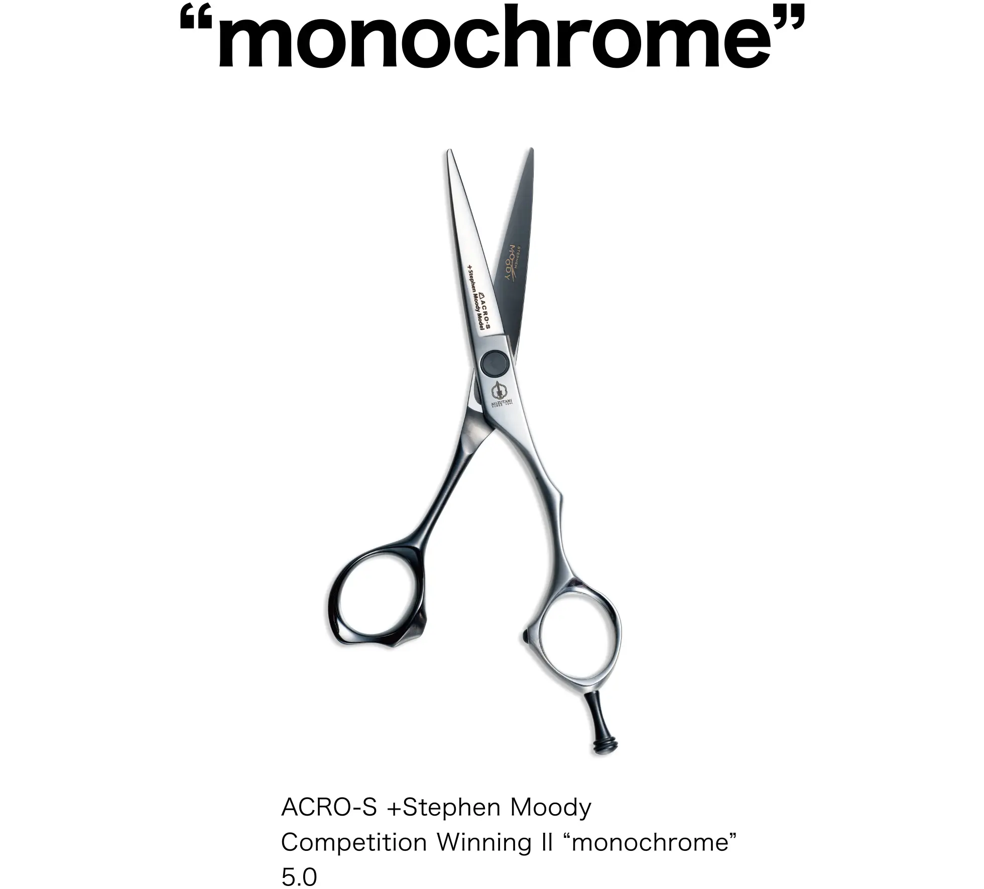 ACRO-S +Stephen Moody Competition Winning II “monochrome” 5.0