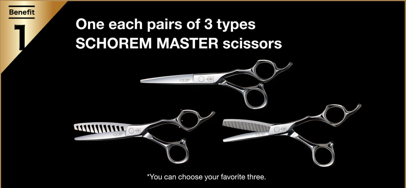 Benefit 1 One each pairs of 3 types SCHOREM MASTER scissors