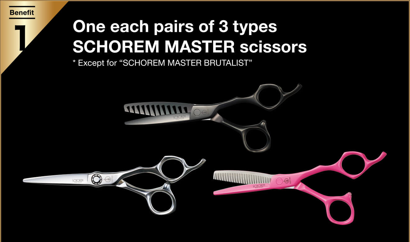 Benefit 1 One each pairs of 3 types SCHOREM MASTER scissors
