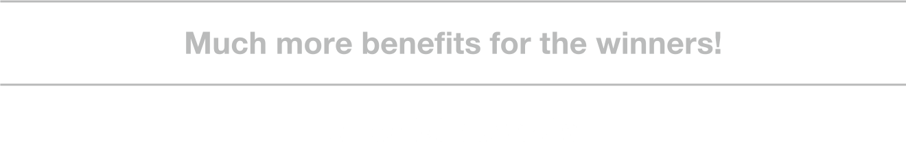 Much more benefits for the winners! / Special Awards